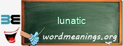 WordMeaning blackboard for lunatic